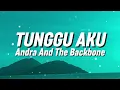 Andra and the BackBone - Tunggu Aku (Lirik)