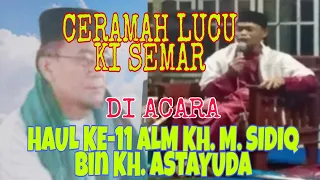 ceramah lucu ki semar kh nur aldi ahmad di acara haul ke 11 alm kh m sidiq bin kh astayuda