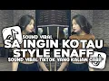 Download Lagu DJ SA INGIN KO TAU STYLE ENAFF VIRAL TIKTOK TERBARU YANG KALIAN CARI!
