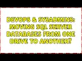 DevOps SysAdmins Moving SQL Server databases from one drive to another