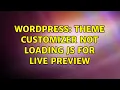 Wordpress Theme Customizer not loading JS for live 3 Solutions