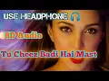 Download Lagu Tu Cheez Badi Hai Mast (8D Audio) | Machine | Use Headphone 🎧 While Listening