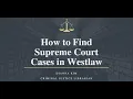 How to Find Supreme Court Cases in Westlaw
