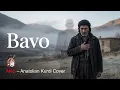 Lagu Bavo –Baba | Kürtçe Baba Ağıtı | AKC – Anatolian Kurdi Cover