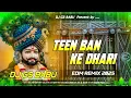 Lagu Teen Ban Ke Dhari Teeno Baan Chalao Na DJ Remix | Edm Drop Mix | Instagram Viral Dj Song 2025