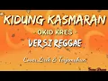 Download Lagu KIDUNG KASMARAN - Okid Kres Versi Reggae (Cover \u0026 Lirik Terjemahan )
