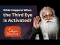 What Happens When the Third Eye Is Activated Sadhguru Exclusive