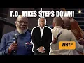 TD Jakes Stepping Down The Real Reason Why