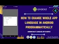 How to change whole app language in android programmatically - Locale in android