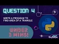 WRITE A PROGRAM TO FIND THE AREA OF A TRIANGLE Class 11 Computer Science