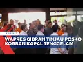 Download Lagu Momen Wapres Gibran Tinjau Posko Korban Kapal Tenggelam | SAPA PAGI