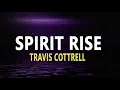 Spirit Rise - Travis Cottrell (lyrics)