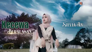 silvia an kecewa beralasan official music video 