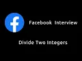 Divide Two Integers - Facebook Interview Question