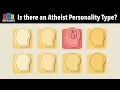 Is There An Atheist Personality Type Psychology of Atheism Part 2