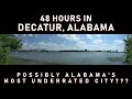 48 Hours in Decatur Alabama Possibly Alabama s Most Underrated City condensed version
