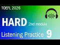 TOEFL 2026 Listening Practice Test 9 HARD 2nd Module