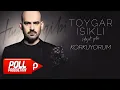 Download Lagu Toygar Işıklı - Korkuyorum (Official Audio Video)