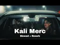 Kali Merc [Slowed + Reverb] Geeta Zailder | Karam Brar | Black Lofis | 2025