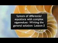 System of differential equations with complex eigenvalues - Writing the general solution