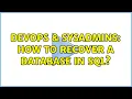DevOps SysAdmins How to recover a database in SQL 2 Solutions