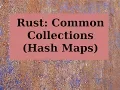 Rust Common Collections Part 3 Hash Maps