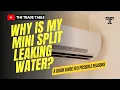 Mini-Split Leaking Water 5 Reasons Why