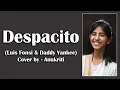 Download Lagu Despacito | Cover by - Anukriti @anukriti #cover #despacito @luisfonsi @DaddyYankee