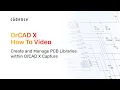 Create and Manage PCB Libraries within OrCAD X Capture
