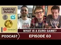 Gaming Rules Podcast Episode 60 - What is a Euro game Calimala Stuffed Fables Castell