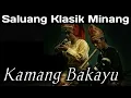 Saluang Klasik Minang || Kamang Bakayu