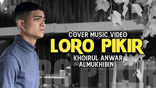 Download LORO PIKIR_CIPT TEDDY UT_COVER KHOIRUL ANWAR ALMUKHIBIN \u0026 ARDHY TAUFIK_COVER MUSIC VIDEO MP3