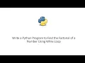 Write a Python Program to Find the Factorial of a Number Using While Loop
