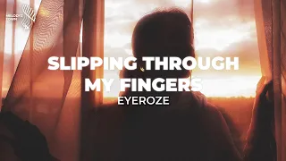 Slipping Through My Fingers Eyeroze Cover  Slipping Through My Fingers Eyeroze Cover
