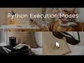 Python tutorials - Execution Modes Hindi