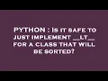 PYTHON Is it safe to just implement -