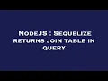 NodeJS Sequelize returns join table in query