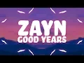 Zayn - Good Years (Lyrics) 🎵