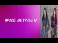 Download Lagu Space Between - Descendientes 2 - Letra