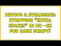 DevOps SysAdmins Stripping extra spaces in du - sk for bash script 4 Solutions