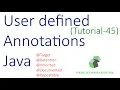 User defined Annotations in java Annotations in java Tutorial - 45 latest 2020