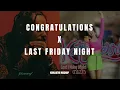 CONGRATULATIONS X LAST FRIDAY NIGHT Komjathi Mashup