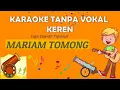 Mariam Tomong Karaoke dan Lirik, Keren dan Mudah Dihafal