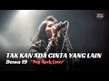 Lagu Tak Kan Ada Cinta yang Lain - Dewa 19 | Pop Rock Cover \