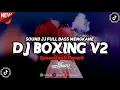 Download Lagu DJ Sound JJ Boxing V2 Full Bass Mengkane (Speed Up X Reverb)🎧