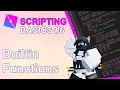 Roblox Scripting 6 Builtin Functions