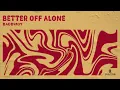 Download Lagu Badbwoy - Better Off Alone (Subsonik Recordings)