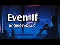 Download Lagu Even If - Gino Padilla Lyrics