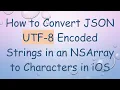 How to Convert JSON UTF-8 Encoded Strings in an NSArray to Characters in iOS