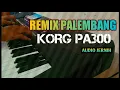 Download Lagu DJ REMIX PALEMBANG VERSI PA300# KORG PA300